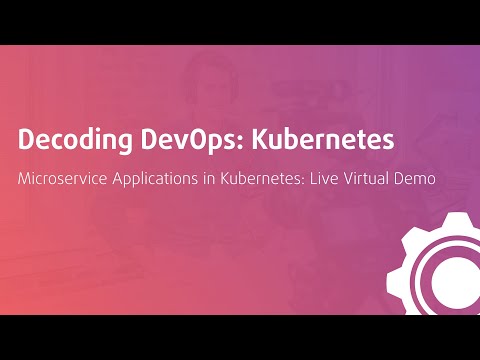 Decoding DevOps: Kubernetes [DevOps Webinar Series]