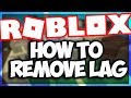 HOW TO FIX LAG IN ROBLOX HOW TO FIX LAG IN ROBLOX