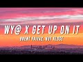 Brent Faiyaz, Kut Klose - WY@ X Get Up On It (TikTok Mashup) [Lyrics]