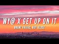 Brent Faiyaz Kut Klose WY X Get Up On It TikTok Mashup Lyrics