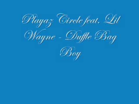 Playaz Circle feat. Lil Wayne - Duffle Bag Boy