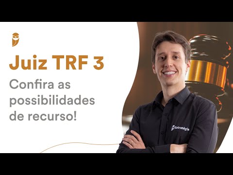 Juiz TRF 3: Confira as possibilidades de recurso!