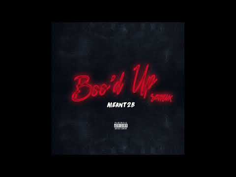 Meant2B - Boo'd Up (M2B - Mix)
