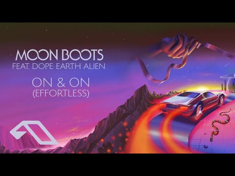 Moon Boots feat. Dope Earth Alien - On & On (Effortless)