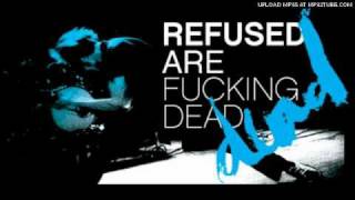 Refused - Refused are fucking dead (best version)