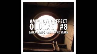 Amplidyne Effect - Oldcast #8 - Laika Lands Among The Stars
