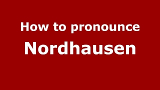How to pronounce Nordhausen