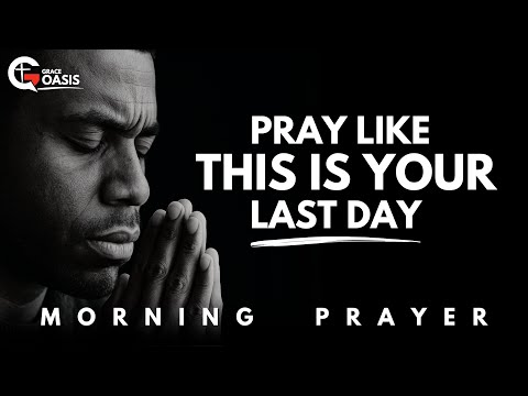 Every Morning, Remind Yourself That Your Days Are Numbered | Morning Prayer