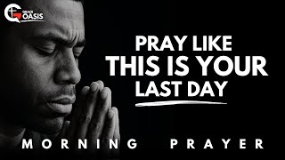 Every Morning, Remind Yourself That Your Days Are Numbered | Morning Prayer