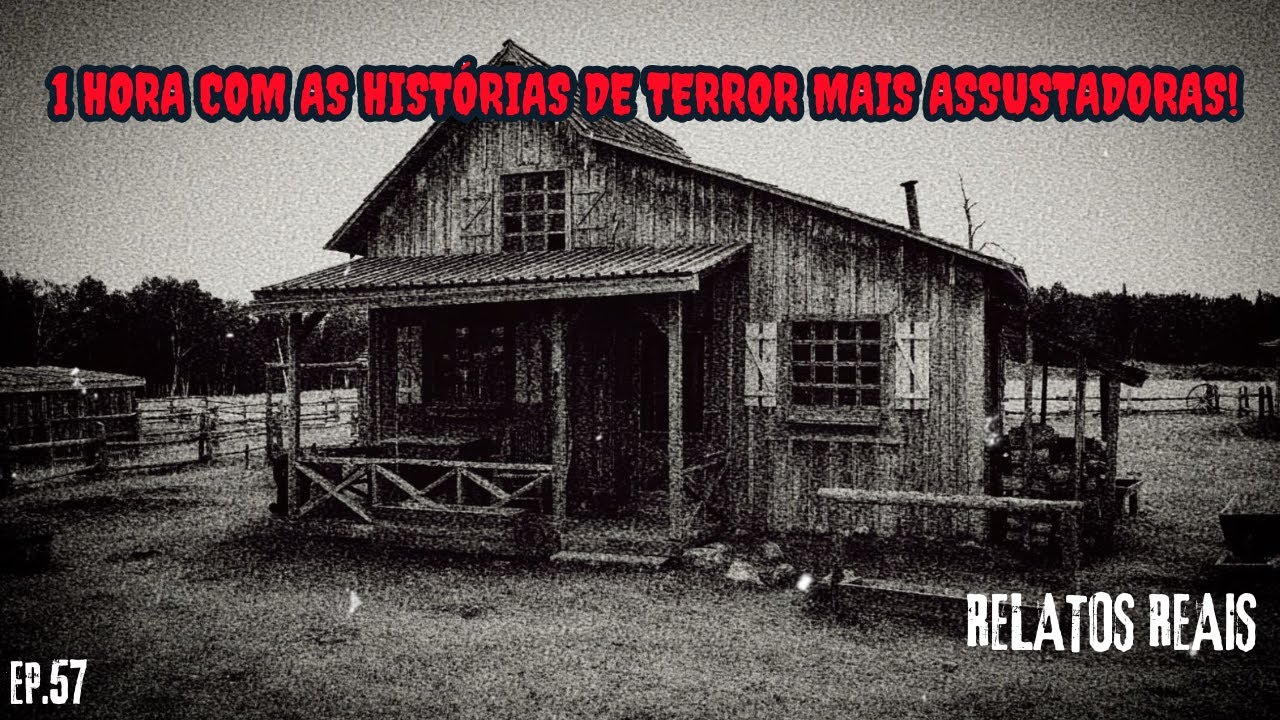 1 HORA DE TERROR - RELATOS REAIS | ABRIL EP.57