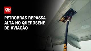 Vídeo: Petrobras repassa alta de 18% no querosene de aviação | CNN PRIME TIME