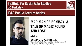 William Mazzarella | Mad Man of Bombay: A Tale of Magic Found and Lost