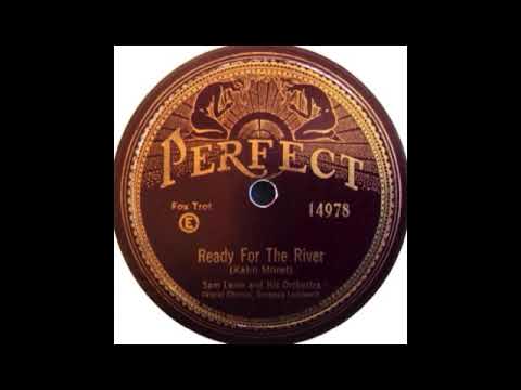 Ready For The River (alternate take) Sam Lanin and His Orchestra, 1928
