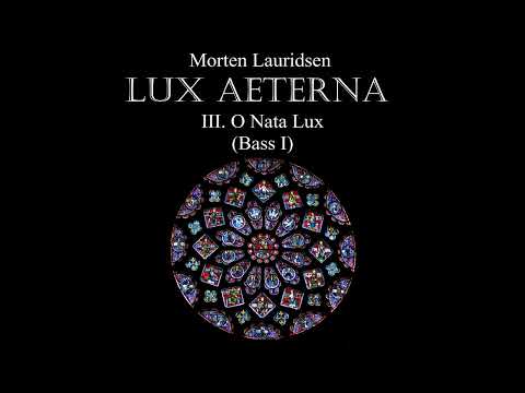Lux Aeterna III  O Nata Lux Bass I