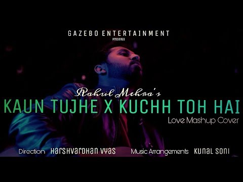 Kaun Tujhe x Kuchh Toh Hai Love Mashup Cover