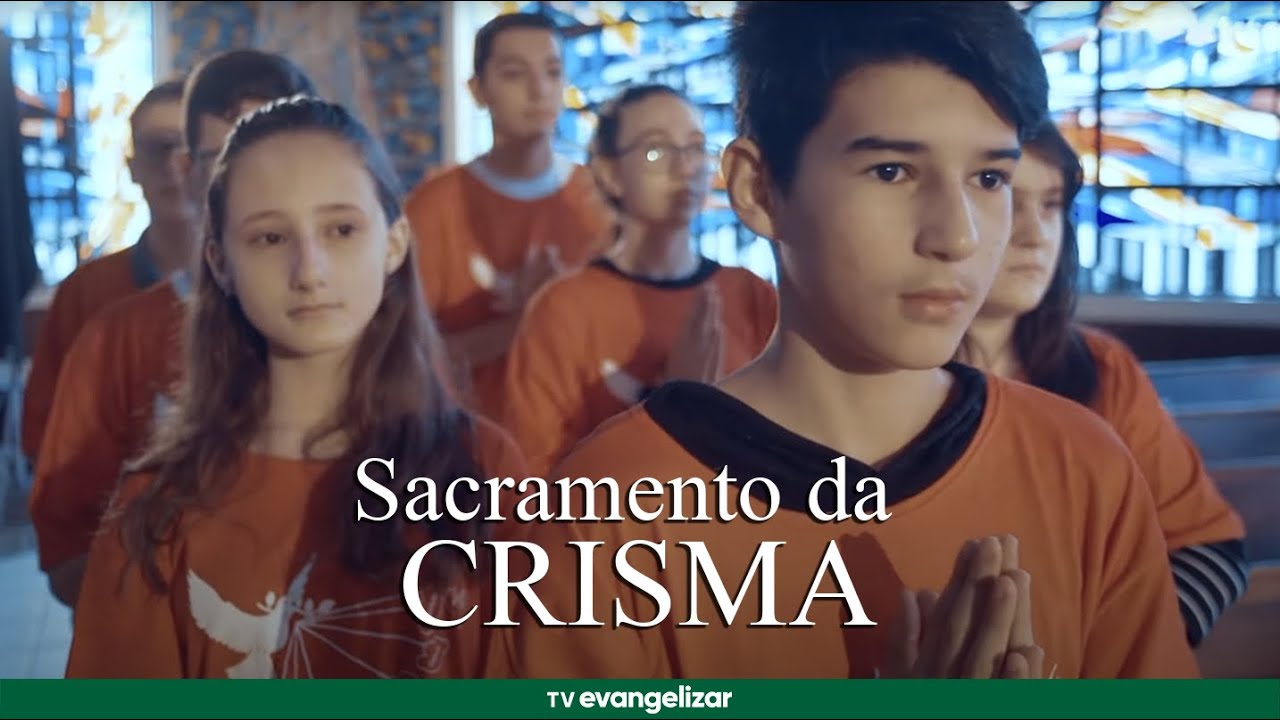 Os 7 Sacramentos | O Sacramento da Crisma