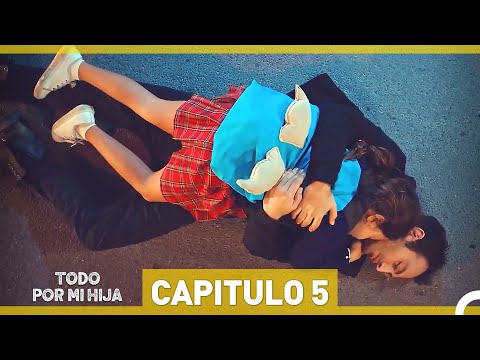 Todo Por Mi Hija  Capitulo 5