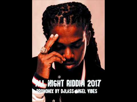 All Night Riddim Mix (Full) Feat. Alkaline, Mavado, Chris Martin, JahMiel (Nov. 2017)