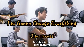 [Cover] I&#39;m Gonna Change Everything - Jim Reeves