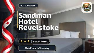 Sandman Hotel Revelstoke - This Place Is Stunning | Revelstoke (BC), Canada🛎️