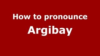 How to pronounce Argibay