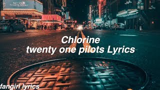 Chlorine || twenty one pilots Lyrics