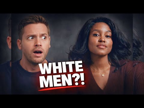 The ‘Get You a White Man’ Movement Is a LIE!