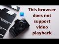 This Browser Does Not Support Video Playback On Windows