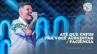Ferrugem - Até que Enfim / Pra Você Acreditar / Paciência (Ferrugem Em Casa Ao Vivo)