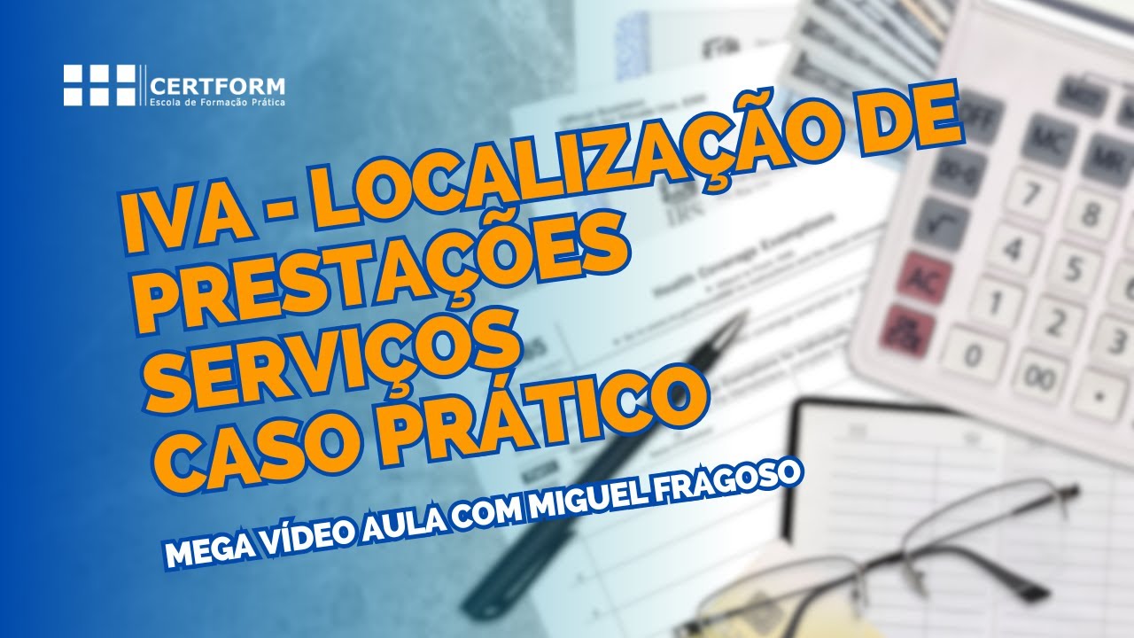 🪙 IVA - Localização de Prestações Serviços: Caso Prático - Mega Vídeo Aula com Miguel Fragoso