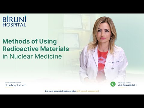 Methods of Using Radioactive Materials in Nuclear Medicine in Istanbul, Turkey by Biruni Hospital for Modern Cancer Care
