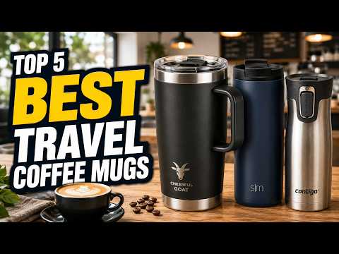 Top 5 Best Travel Coffee Mugs 2026 – Stylish & Practical