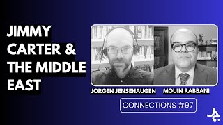The Carter Presidency & the Middle East w/ Jorgen Jensehaugen | Connections with Mouin Rabbani #97