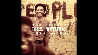 Bill Withers - Who Is He (And What Is He to You) 