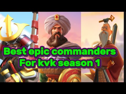 |Rok best epic commanders for kvk season 1|kvk 1 commanders |Rok best commanders