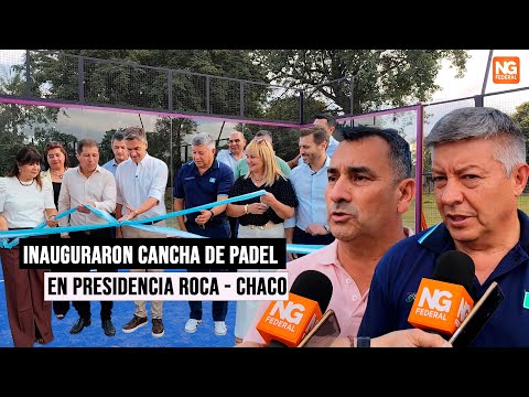 NGFEDERAL - INAUGURAN CANCHA DE PADEL EN PRESIDENCIA ROCA