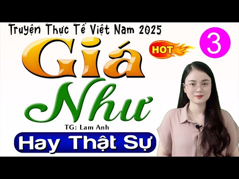 [Tập 3] GIÁ NHƯ - Truyện đêm khuya việt nam đặc sắc 2025 - MC Thu Huệ kể cuốn hút
