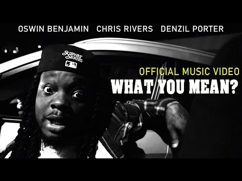 Oswin Benjamin x Chris Rivers x Denzil Porter - "What You Mean"
