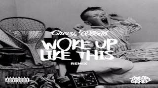 Chevy Woods - Woke Up Like This (Remix)