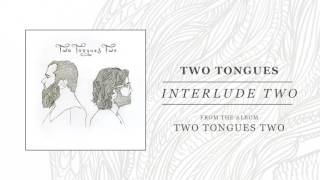 Two Tongues "Interlude Two"