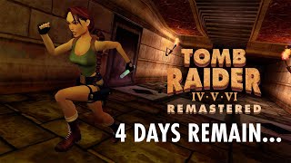 Tomb Raider IV-VI Remastered - 4 Days Remain...