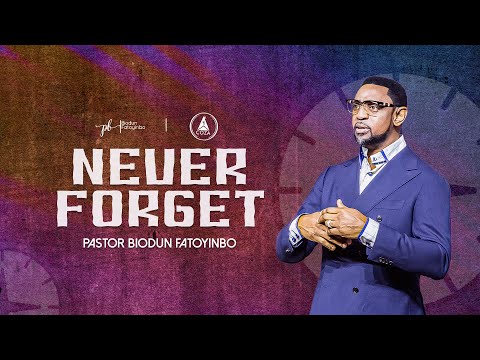 Never Forget   | Pastor Biodun Fatoyinbo | DPE April 11, 2024