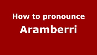 How to pronounce Aramberri