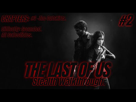 THE LAST OF US Part 1 Stealth Walkthrough: Chapter 3 The Outskirts: All Collectibles:[Grounded] [PC]