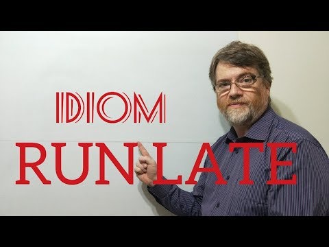 English Tutor Nick P Idioms (282) Run Late