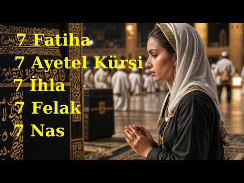 7 Fatiha 7 Ayetel Kürsi 7 İhlas 7 Felak 7 Nas Kur'an-ı Kerim Rukye