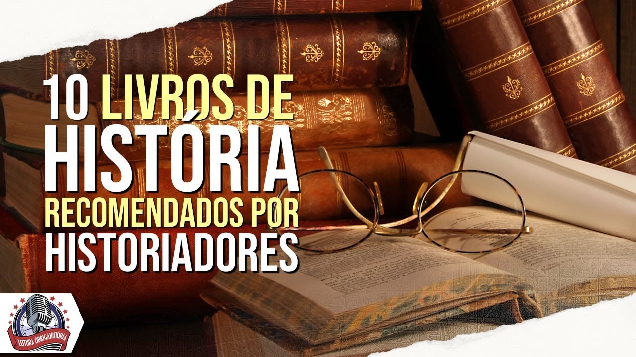 10 livros de História recomendados por Historiadores(as)