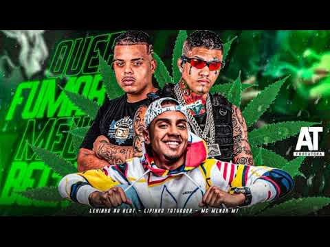 LIPINHO TATUADOR, LEKINHO NO BEAT, MC MENOR MT - QUER FUMA MEU BECK #bregafunk ~ #bregãfunk