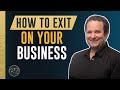 How to Exit on Your Business