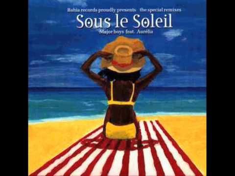 Major Boys feat. Aurélia - Sous le soleil (Life remix)